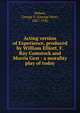 Acting version of Experience, produced by William Elliott, F. Ray Comstock and Morris Gest : a morality play of today, Hobart, George V. (George Vere), 1867-1926 