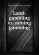 Land-gambling vs. mining gambling, Pickett, Charles Edward, 1820-1882 