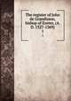 The register of John de Grandisson, bishop of Exeter, (A. D. 1327-1369). 1, Buckfast Abbey (Buckfastleigh, England). Cartulary,Catholic Church. Diocese of Exeter. Bishop (1327-1369 : Grandisson),Hingeston, F. C. (Francis Charles), 1833-1910 