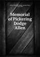 Memorial of Pickering Dodge Allen, Allen, John Fisk,Briggs, George Ware, 1810-1895 