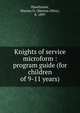 Knights of service microform : program guide (for children of 9-11 years), Hawthorne, Marion O. (Marion Olive), b. 1897 