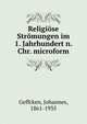 Religiose Stromungen im 1. Jahrhundert n. Chr. microform, Geffcken, Johannes, 1861-1935 