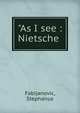 "As I see : Nietsche, Fabijanovic, Stephanus 