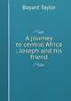 A journey to central Africa ; Joseph and his friend, Bayard Taylor 
