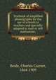 Textbook of simplified phonography for the use of schools or teachers and specially adapted to mail or self instruction;, Beale, Charles Currier, 1864-1909 