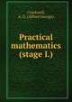 Practical mathematics (stage I.), Cracknell, A. G. (Alfred George) 