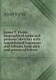 James T. Fields; biographical notes and personal sketches with unpublished fragments and tributes from men and women of letters, Fields Annie 