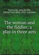 The woman and the fiddler; a play in three acts, Norrevang, Arne,Sandby, Alfhild Finch Myhr, 1878- translator 