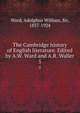 The Cambridge history of English literature. Edited by A.W. Ward and A.R. Waller. 5, Ward, Adolphus William, Sir, 1837-1924 