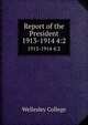 Report of the President. 1913-1914 4:2, Wellesley College 