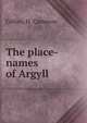 The place-names of Argyll, Gillies, H. Cameron 
