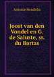 Joost van den Vondel en G. de Saluste, sr. du Bartas, Antonie Hendriks 