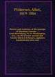 History and evidence of the passage of Abraham Lincoln-- : from Harrisburg, Pa. to Washington, D.C., on the twenty-second and twenty-third of February, eighteen hundred and sixty-one, Pinkerton, Allan, 1819-1884 