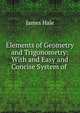 Elements of Geometry and Trigonometry: With and Easy and Concise System of ., James Hale 