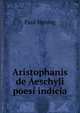 Aristophanis de Aeschyli poesi indicia, Paul Hennig 
