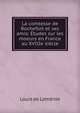 La comtesse de Rochefort et ses amis: Etudes sur les moeurs en France au XVIIIe siecle, Louis de Lomenie 