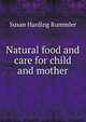 Natural food and care for child and mother, Susan Harding Rummler 