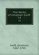 The Works of Jonathan Swift .. 14, Swift, Jonathan, 1667-1745 