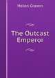 The Outcast Emperor, Helen Craven 