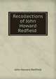 Recollections of John Howard Redfield ., John Howard Redfield 