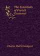 The Essentials of French Grammar, C. H. Grandgent 