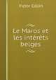 Le Maroc et les interets belges, Victor Collin 