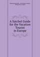 A Satchel Guide for the Vacation Tourist in Europe, William James Rolfe , Sarah Gates Crockett , William Day Crockett 