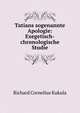Tatians sogenannte Apologie: Exegetisch-chronologische Studie, Richard Cornelius Kukula 