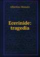 Ecerinide: tragedia, Albertino Mussato 