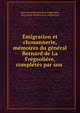 Emigration et chouannerie, memoires du general Bernard de La Fregeoliere, completes par son ., Henri Ren? Bernard de La Fr?geoli?re, Reynold de Bernard de La Fr?geoli?re 