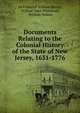 Documents Relating to the Colonial History of the State of New Jersey, 1631-1776, ed Frederick William Ricord, William Adee Whitehead, William Nelson 