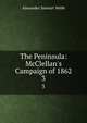 The Peninsula: McClellan's Campaign of 1862, Alexander Stewart Webb 