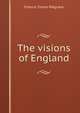 The visions of England, Francis Turner Palgrave 