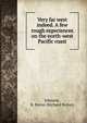 Very far west indeed. A few rough experiences on the north-west Pacific coast, Johnson, R. Byron (Richard Byron) 