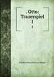 . Otto: Trauerspiel. 1, Friedrich Maximilian von Klinger 