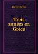 Trois annees en Grece, Henri Belle 