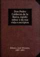 Don Pedro Calderon de la Barca, rapido esboc?o da sua vida e escriptos, Ribeiro, Jos? Silvestre, 1807-1891 