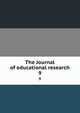 The Journal of educational research. 9, University of Illinois (Urbana-Champaign campus). Bureau of Educational Research,National Association of Directors of Educational Research (U.S.),Educational Research Association (U.S.),American Educational Research Association 