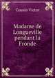 Madame de Longueville pendant la Fronde, Cousin Victor 