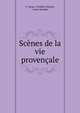 Scenes de la vie provencale, C. Senes, Fr?d?ric Mistral, Louis Jourdan 