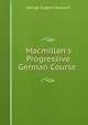 Macmillan's Progressive German Course ., George Eugene Fasnacht 