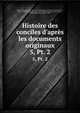Histoire des conciles d`aprs les documents originaux. 5, Pt. 2, Hefele, Karl Joseph von, 1809-1893,Hergenr?ther, Joseph, 1824-1890,Leclercq, Henri, 1869-1945,Kn?pfler, Alois, 1847-1921,Michel, Albert, 1877-,Clercq, Charles de,Richard, P. (Pierre), 1858- 