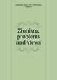 Zionism: problems and views, Goodman, Paul, 1875-1949,Lewis, Arthur D 