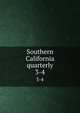 Southern California quarterly. 3-4, Historical Society of Southern California. Publications. [from old catalog],Historical Society of Southern California. Annual publications. [from old catalog],Historical Society of Southern California. Quarterly. [from old catalog] 
