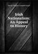 Irish Nationalism: An Appeal to History, Argyll, George Douglas Campbell, Duke of, 1823-1900 