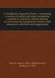 A handbook of practical forms : containing a variety of useful and select precedents required in solicitors' offices relating to conveyancing and general matters, with numerous variations and suggestions, Moore, Henry, 1806-1886,Percival, Herbert, b. 1852 