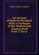 An Account of Bellevue Hospital: With a Catalogue of the Medical and Surgical Staff from 1736 to ., Robert James Carlisle 