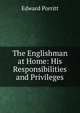 The Englishman at Home: His Responsibilities and Privileges, Edward Porritt 