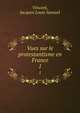 Vues sur le protestantisme en France. 1, Vincent, Jacques Louis Samuel 