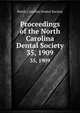 Proceedings of the North Carolina Dental Society. 35, 1909, North Carolina Dental Society 
